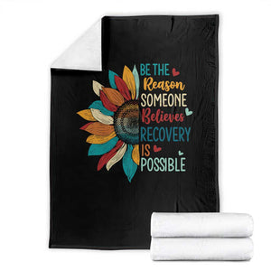 Sober Recover Throw Blanket Be The Reason Someone Believes Recovery Is Possible TS11 Black Print Your Wear