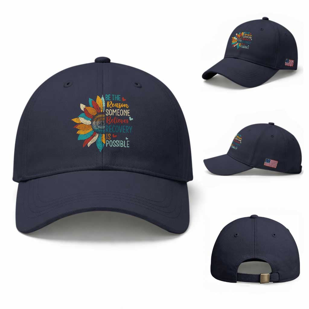 Sober Recover Baseball Cap Be The Reason Someone Believes Recovery Is Possible TS11 Baseball Cap Universal Fit Navy Print Your Wear