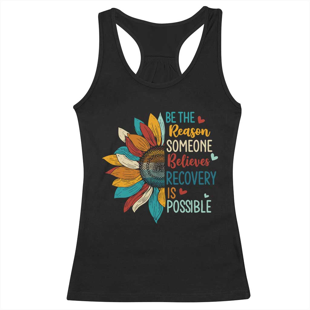 Sober Recover Racerback Tank Top Be The Reason Someone Believes Recovery Is Possible TS11 Black Print Your Wear