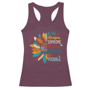 Sober Recover Racerback Tank Top Be The Reason Someone Believes Recovery Is Possible TS11 Maroon Print Your Wear