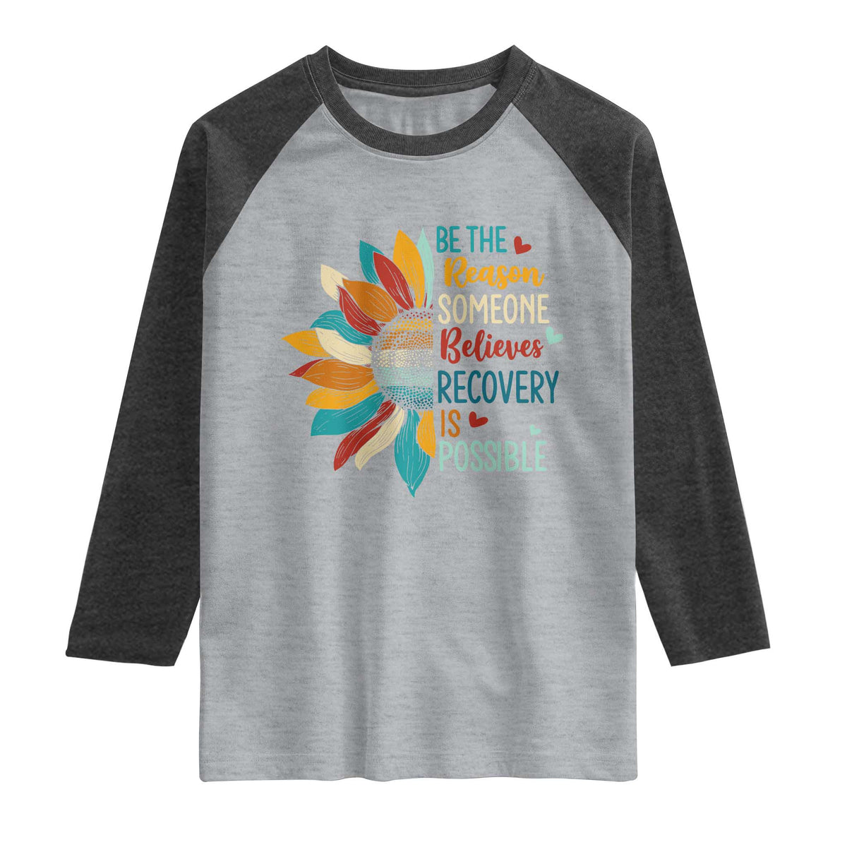 Sober Recover Raglan Shirt Be The Reason Someone Believes Recovery Is Possible TS11 Heather Gray Heather Charcoal Print Your Wear