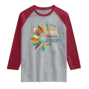 Sober Recover Raglan Shirt Be The Reason Someone Believes Recovery Is Possible TS11 Heather Gray Heather Red Print Your Wear