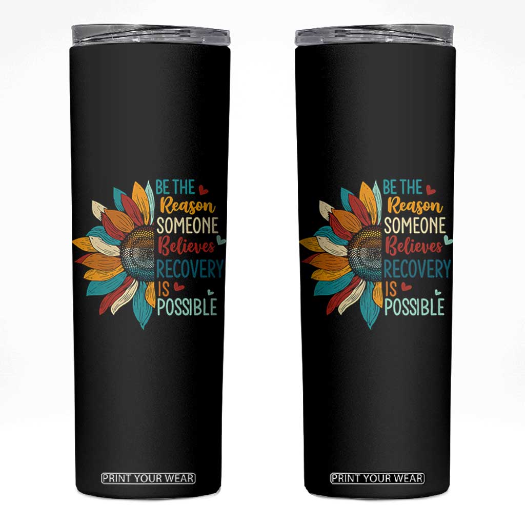 Sober Recover Skinny Tumbler Be The Reason Someone Believes Recovery Is Possible TS11 Black Print Your Wear