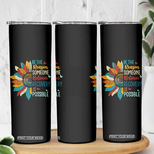 Sober Recover Skinny Tumbler Be The Reason Someone Believes Recovery Is Possible TS11 Print Your Wear