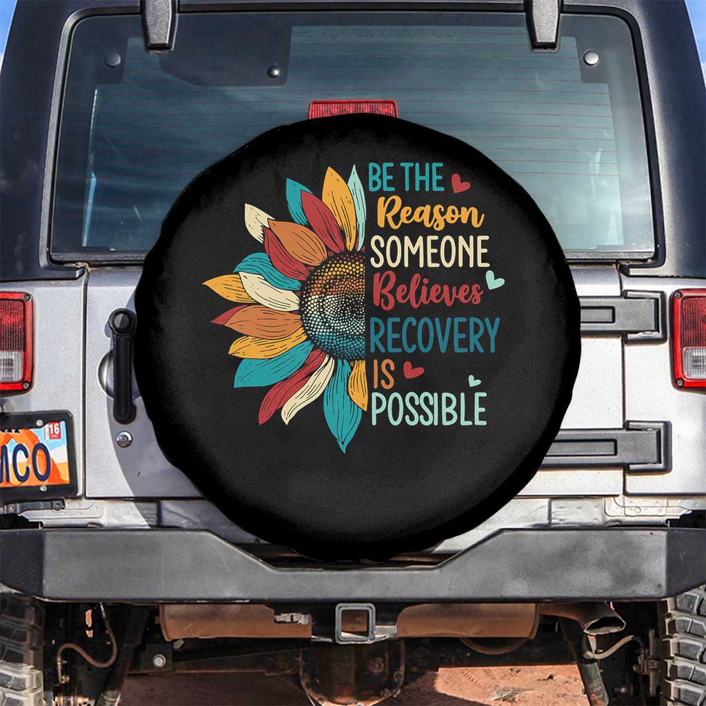 Sober Recover Spare Tire Cover Be The Reason Someone Believes Recovery Is Possible TS11 No hole Black Print Your Wear