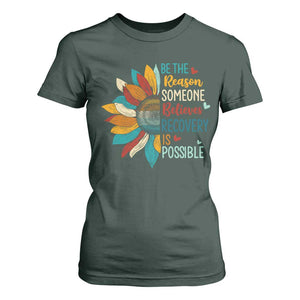 Sober Recover T Shirt For Women Be The Reason Someone Believes Recovery Is Possible TS11 Dark Forest Green Print Your Wear