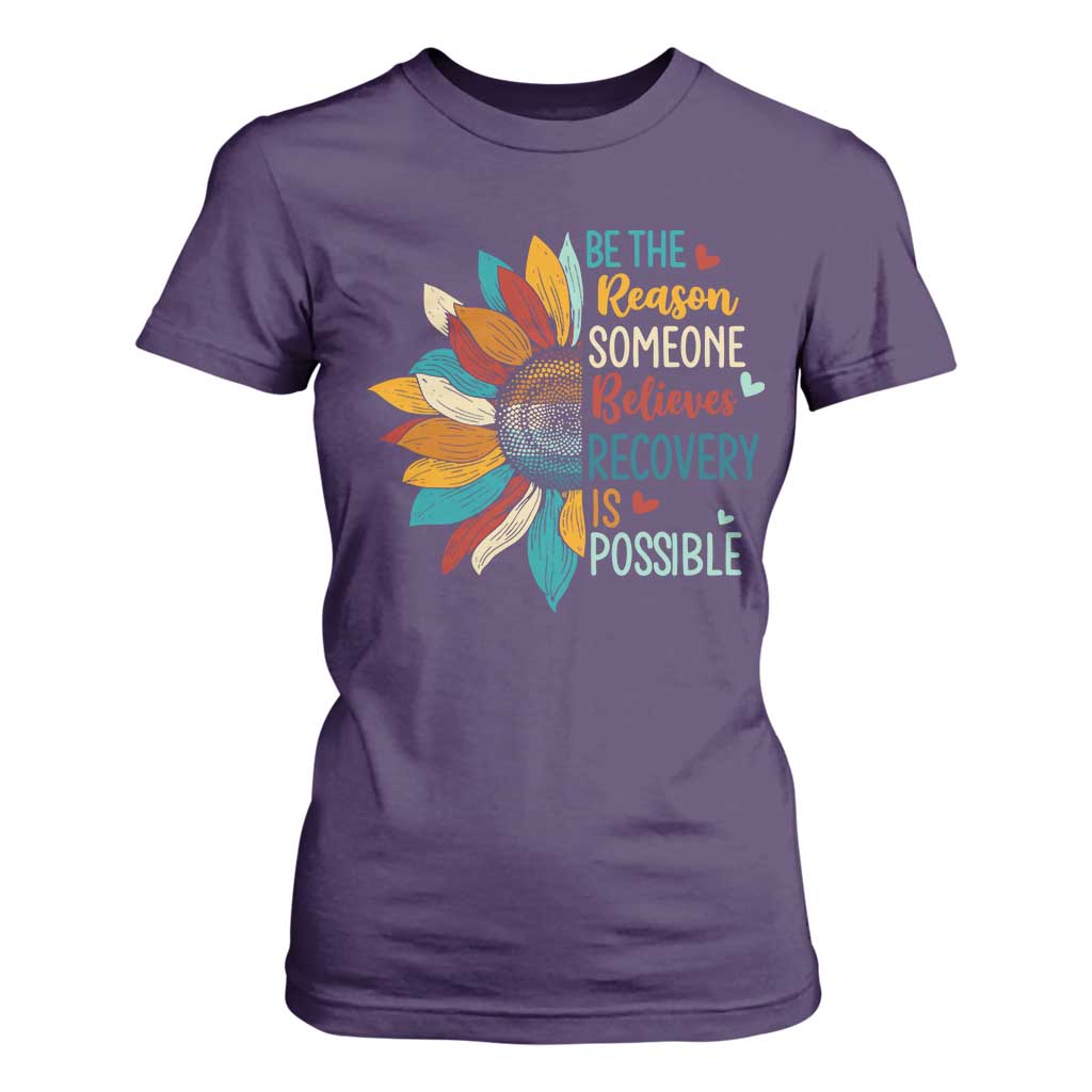 Sober Recover T Shirt For Women Be The Reason Someone Believes Recovery Is Possible TS11 Purple Print Your Wear