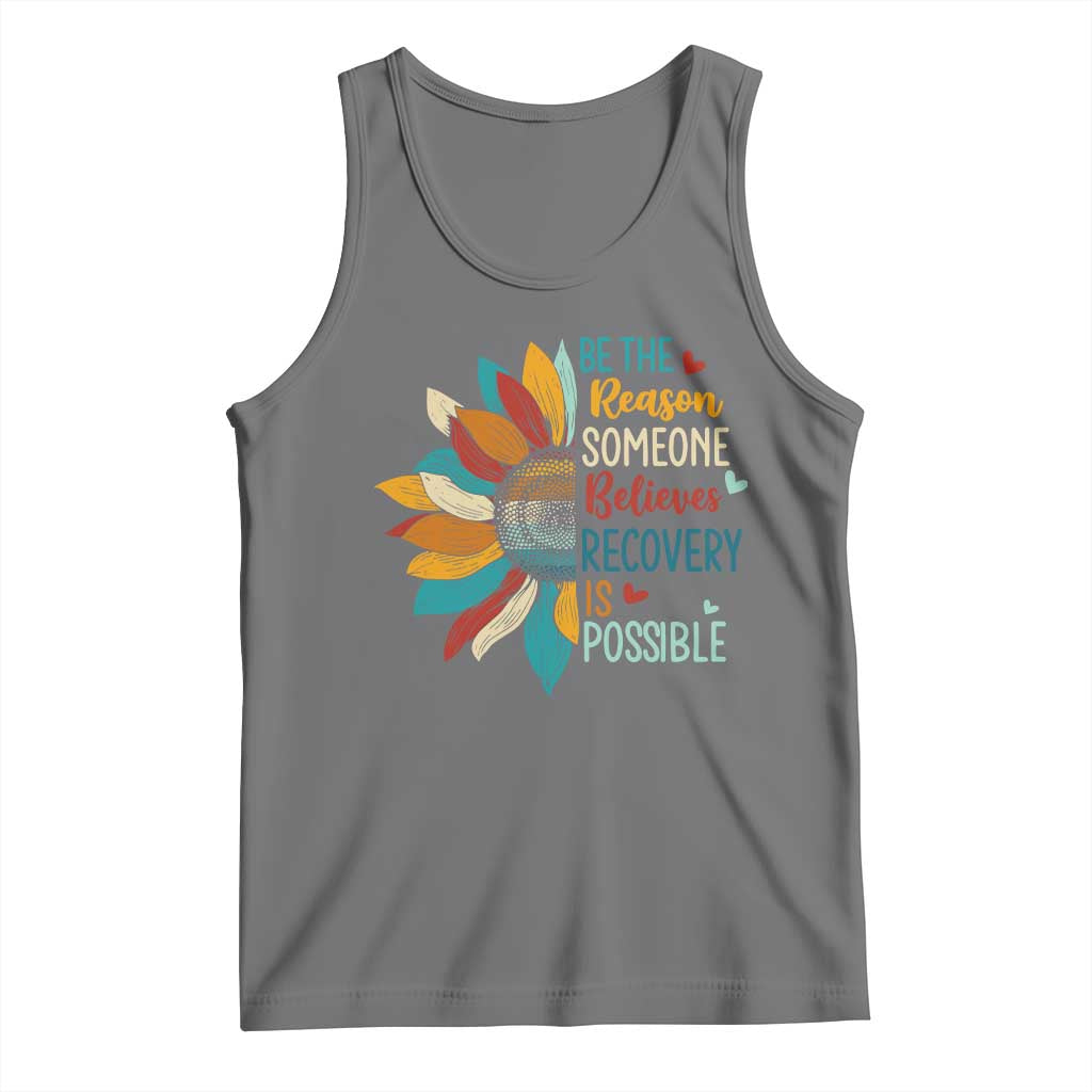 Sober Recover Tank Top Be The Reason Someone Believes Recovery Is Possible TS11 Black Heather Print Your Wear