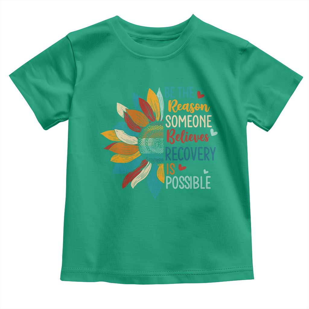 Sober Recover Toddler T Shirt Be The Reason Someone Believes Recovery Is Possible TS11 Irish Green Print Your Wear