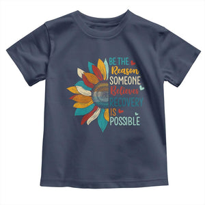 Sober Recover Toddler T Shirt Be The Reason Someone Believes Recovery Is Possible TS11 Navy Print Your Wear