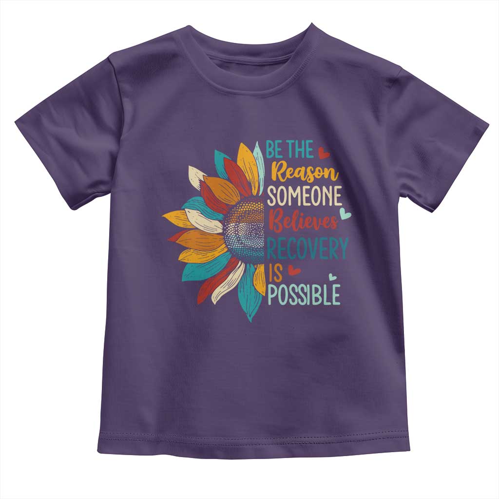 Sober Recover Toddler T Shirt Be The Reason Someone Believes Recovery Is Possible TS11 Purple Print Your Wear