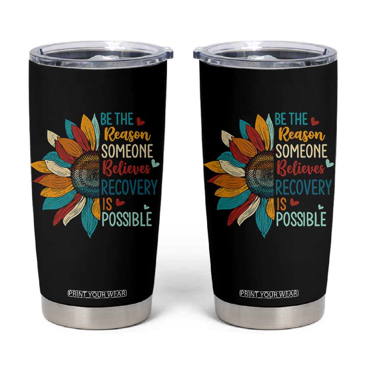 Sober Recover Tumbler Cup Be The Reason Someone Believes Recovery Is Possible TS11 Black Print Your Wear