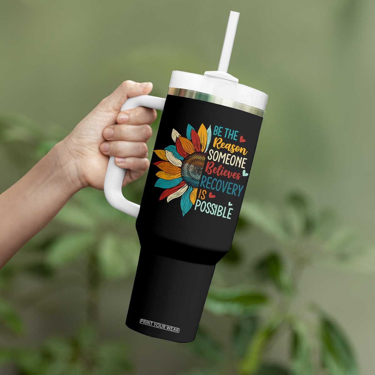 Sober Recover Tumbler With Handle Be The Reason Someone Believes Recovery Is Possible TS11 Print Your Wear