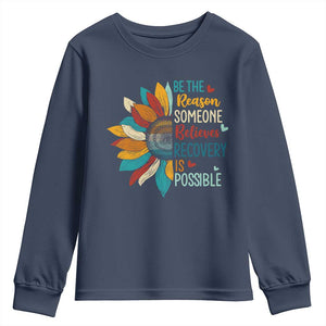 Sober Recover Youth Sweatshirt Be The Reason Someone Believes Recovery Is Possible TS11 Navy Print Your Wear