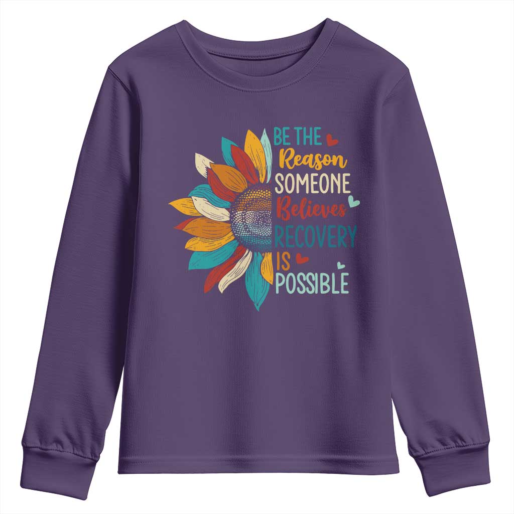 Sober Recover Youth Sweatshirt Be The Reason Someone Believes Recovery Is Possible TS11 Purple Print Your Wear