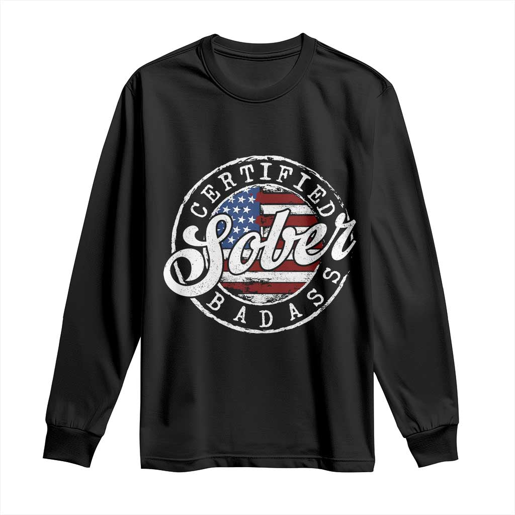 Certified Sober Badass Long Sleeve Shirt Sobriety Alcohol Recovery Vintage American Flag
