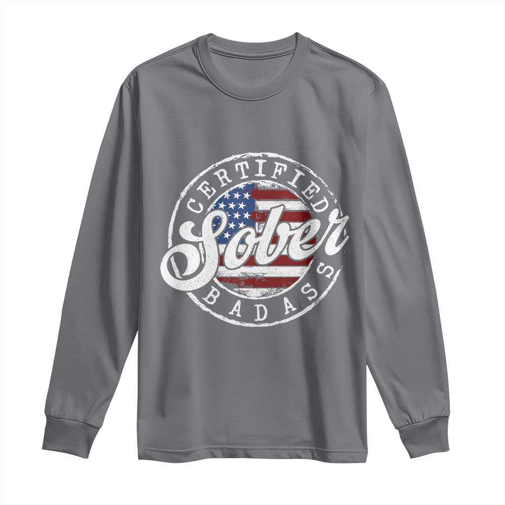 Certified Sober Badass Long Sleeve Shirt Sobriety Alcohol Recovery Vintage American Flag