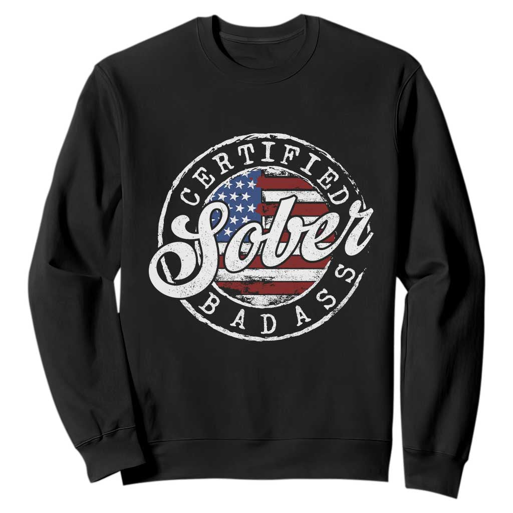 Certified Sober Badass Sweatshirt Sobriety Alcohol Recovery Vintage American Flag