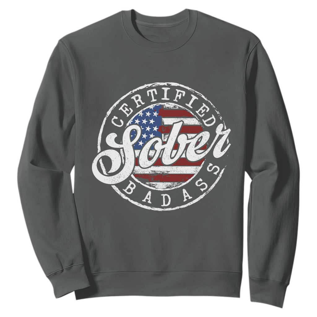 Certified Sober Badass Sweatshirt Sobriety Alcohol Recovery Vintage American Flag