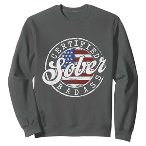 Certified Sober Badass Sweatshirt Sobriety Alcohol Recovery Vintage American Flag