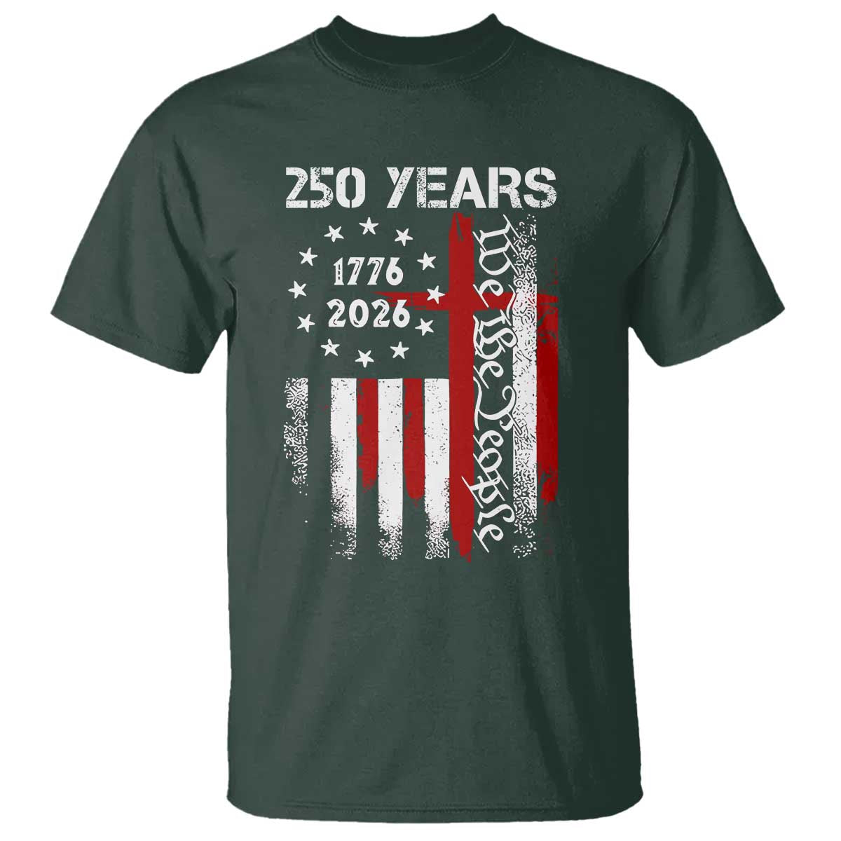 250 Years America Anniversary Christian USA Flag T Shirt TS11 Dark Forest Green Print Your Wear