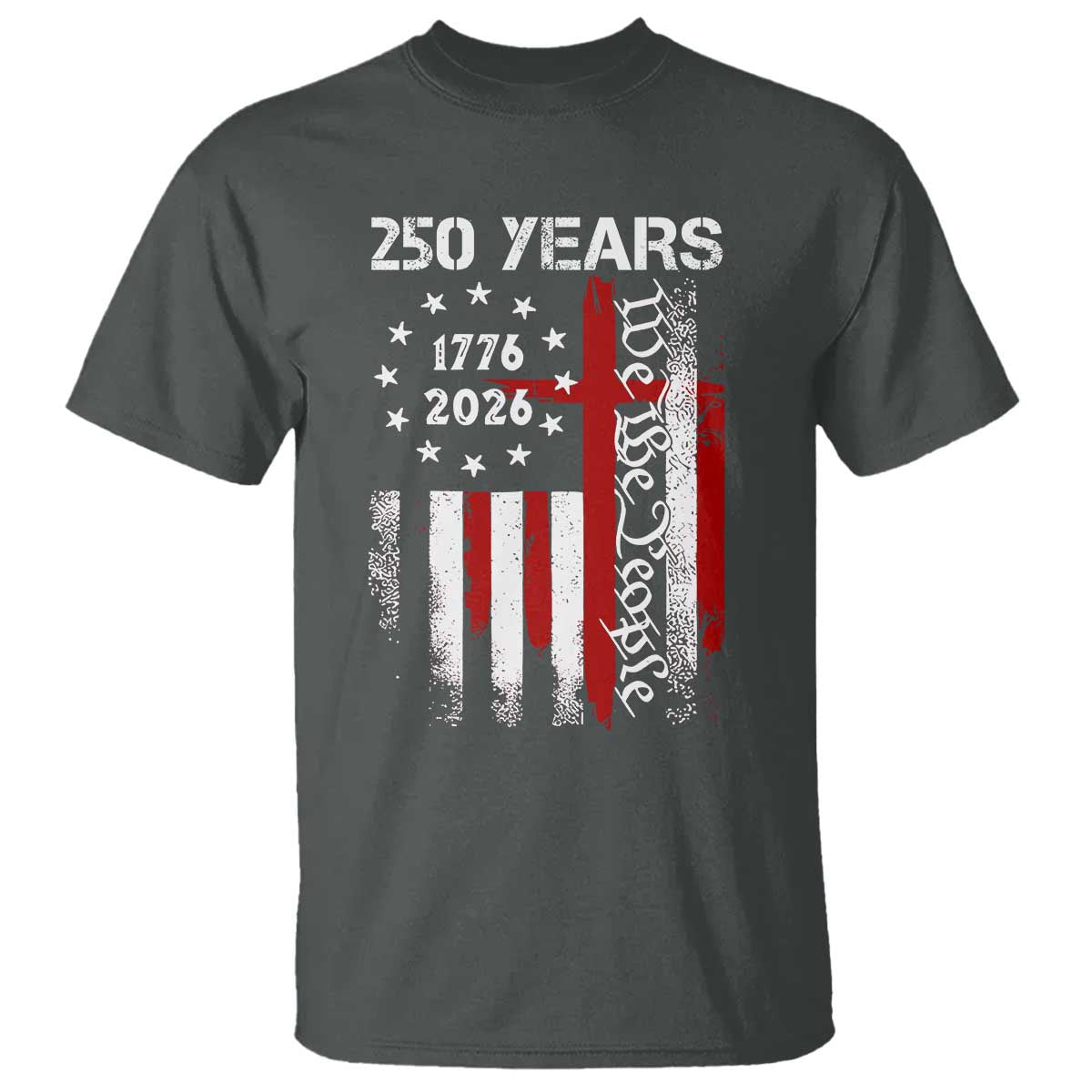 250 Years America Anniversary Christian USA Flag T Shirt TS11 Dark Heather Print Your Wear