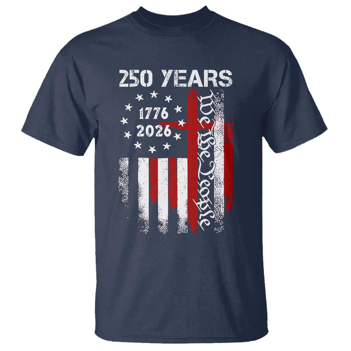 250 Years America Anniversary Christian USA Flag T Shirt TS11 Navy Print Your Wear
