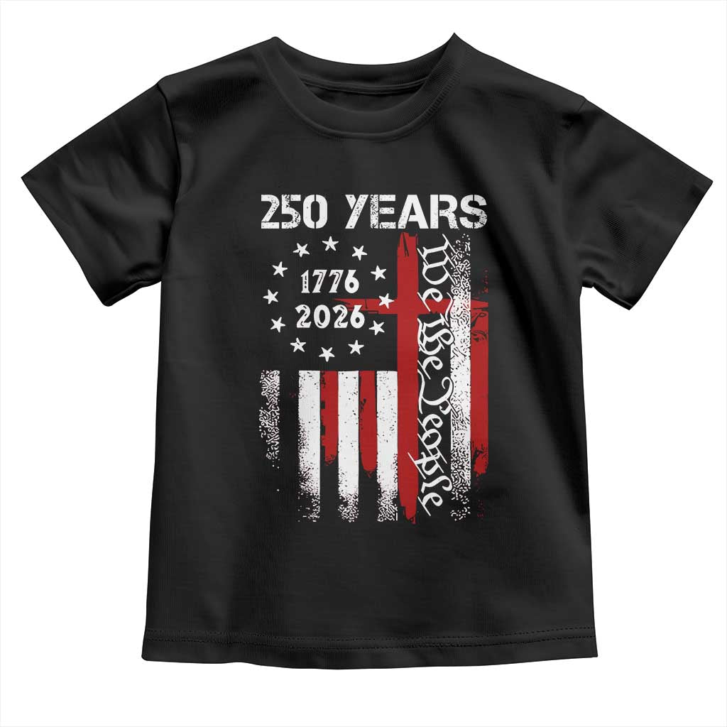 250 Years America Anniversary Christian USA Flag Toddler T Shirt TS11 Black Print Your Wear