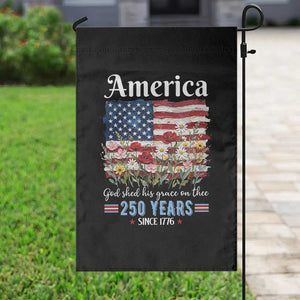 America God Shed His Grace On Thee 250 Years Since 1776 Garden Flag TS11 Print Your Wear