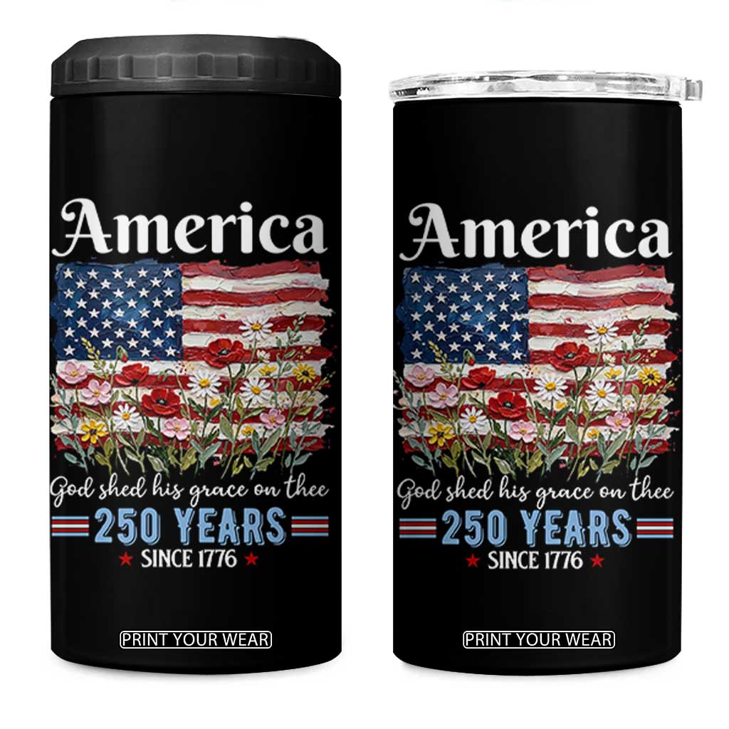 America God Shed His Grace On Thee 250 Years Since 1776 4 in 1 Can Cooler Tumbler TS11 One Size: 16 oz Black Print Your Wear