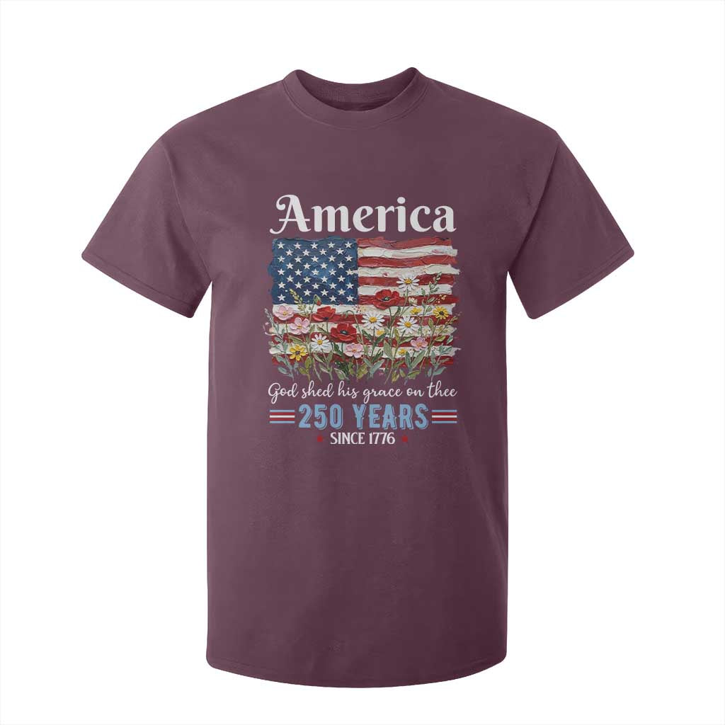America God Shed His Grace On Thee 250 Years Since 1776 T Shirt For Kid TS11 Maroon Print Your Wear