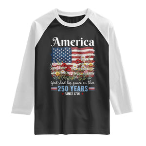 America God Shed His Grace On Thee 250 Years Since 1776 Raglan Shirt TS11 Black White Print Your Wear