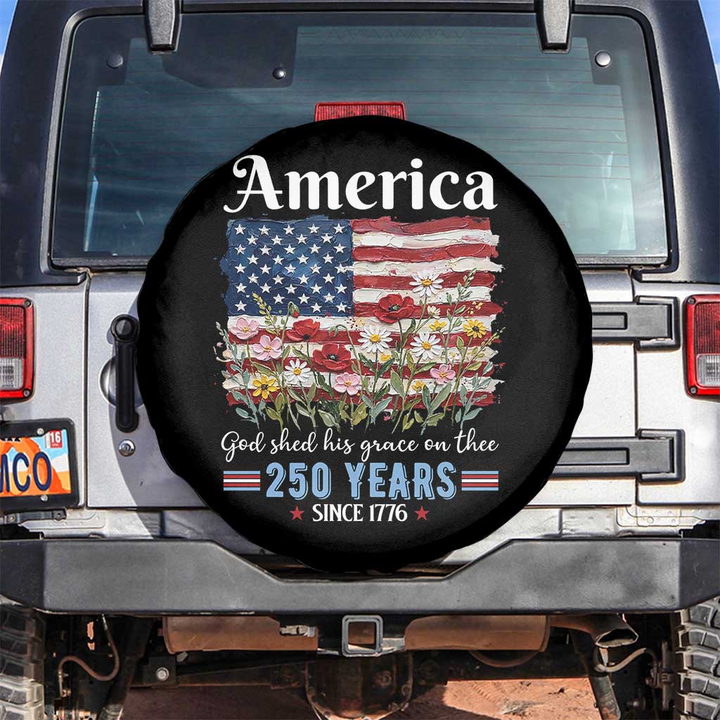 America God Shed His Grace On Thee 250 Years Since 1776 Spare Tire Cover TS11 No hole Black Print Your Wear