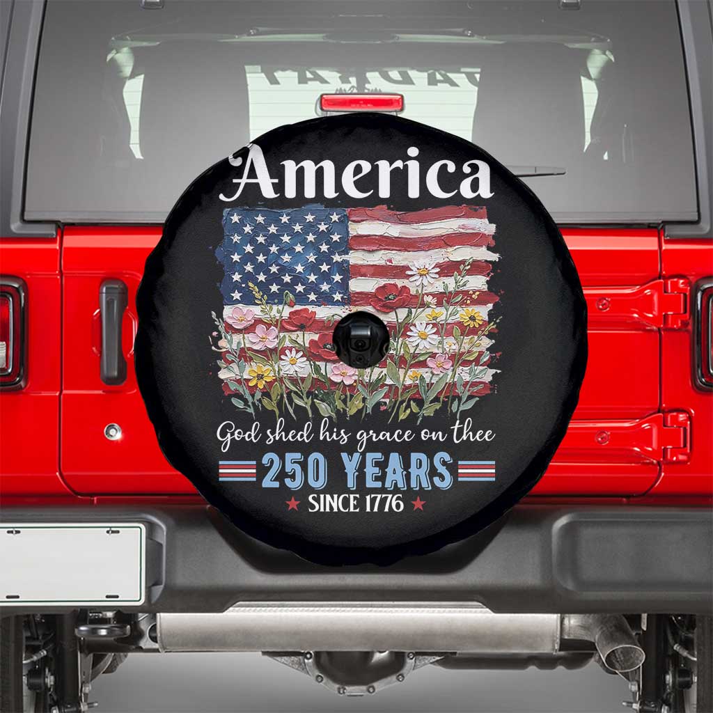 America God Shed His Grace On Thee 250 Years Since 1776 Spare Tire Cover TS11 Black Print Your Wear