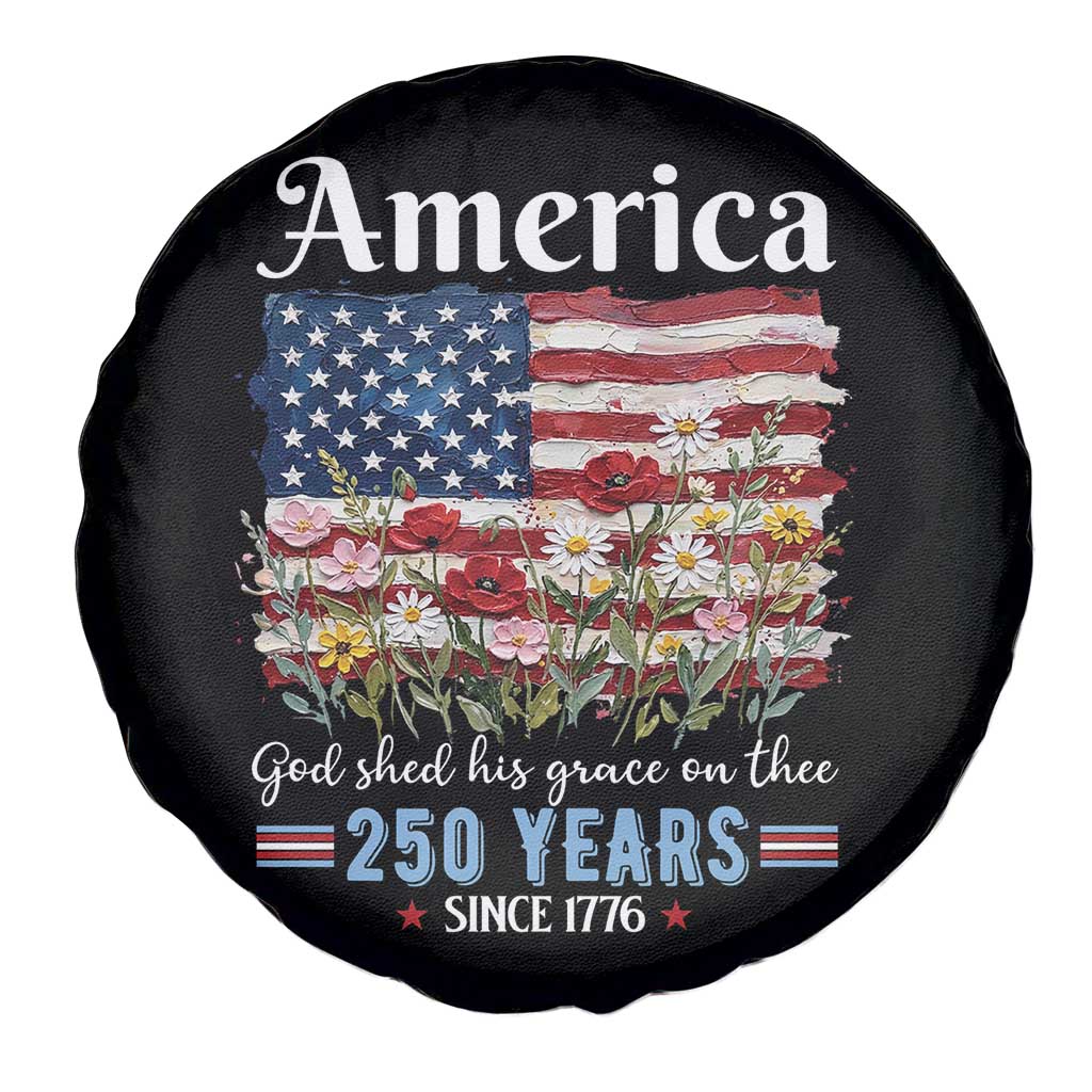 America God Shed His Grace On Thee 250 Years Since 1776 Spare Tire Cover TS11 Print Your Wear