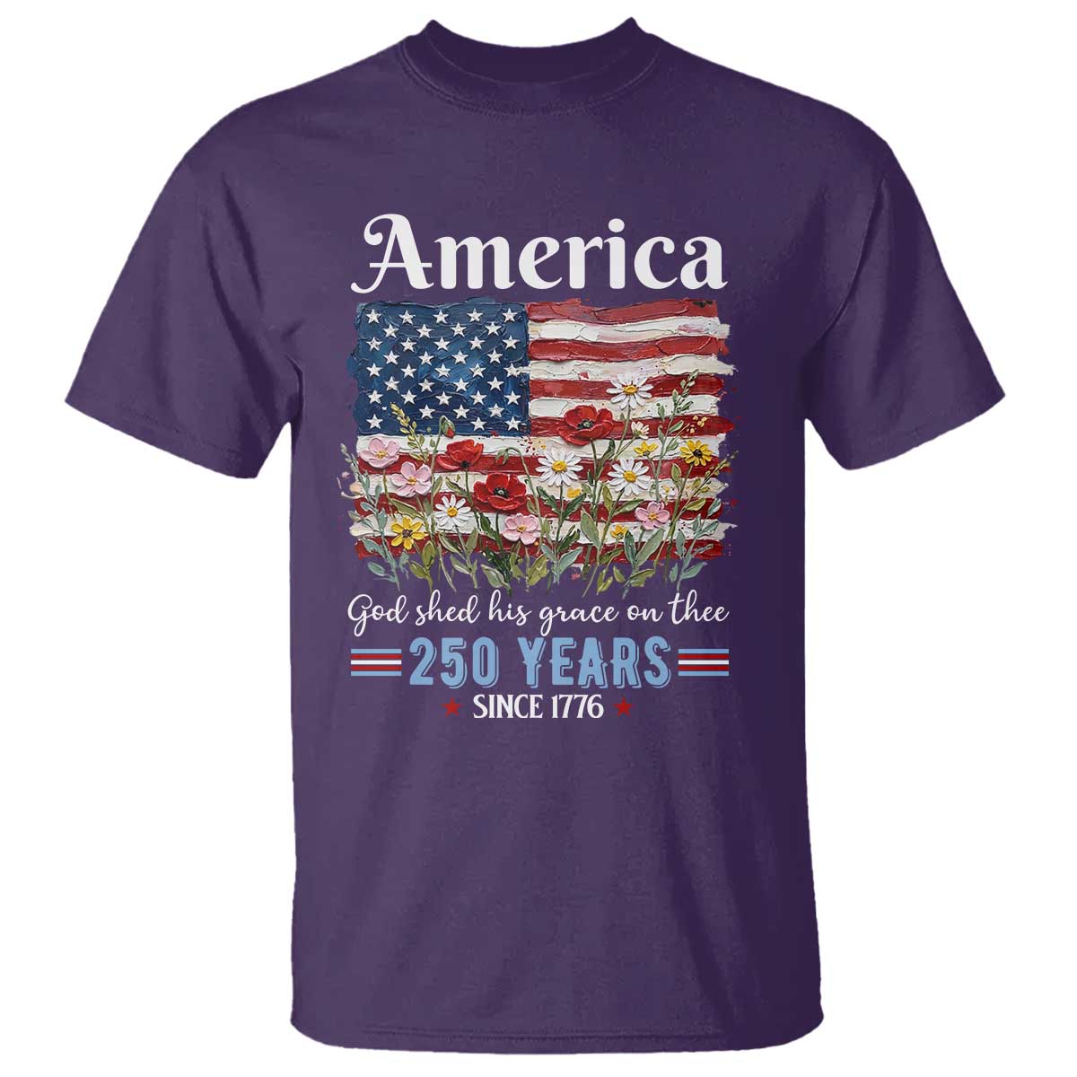 America God Shed His Grace On Thee 250 Years Since 1776 T Shirt TS11 Purple Print Your Wear