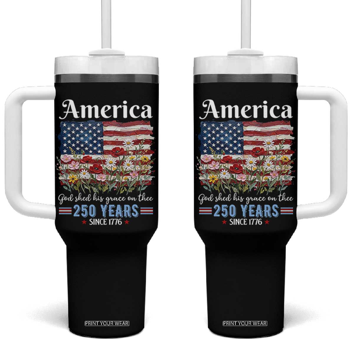 America God Shed His Grace On Thee 250 Years Since 1776 Tumbler With Handle TS11 One Size: 40 oz Black Print Your Wear