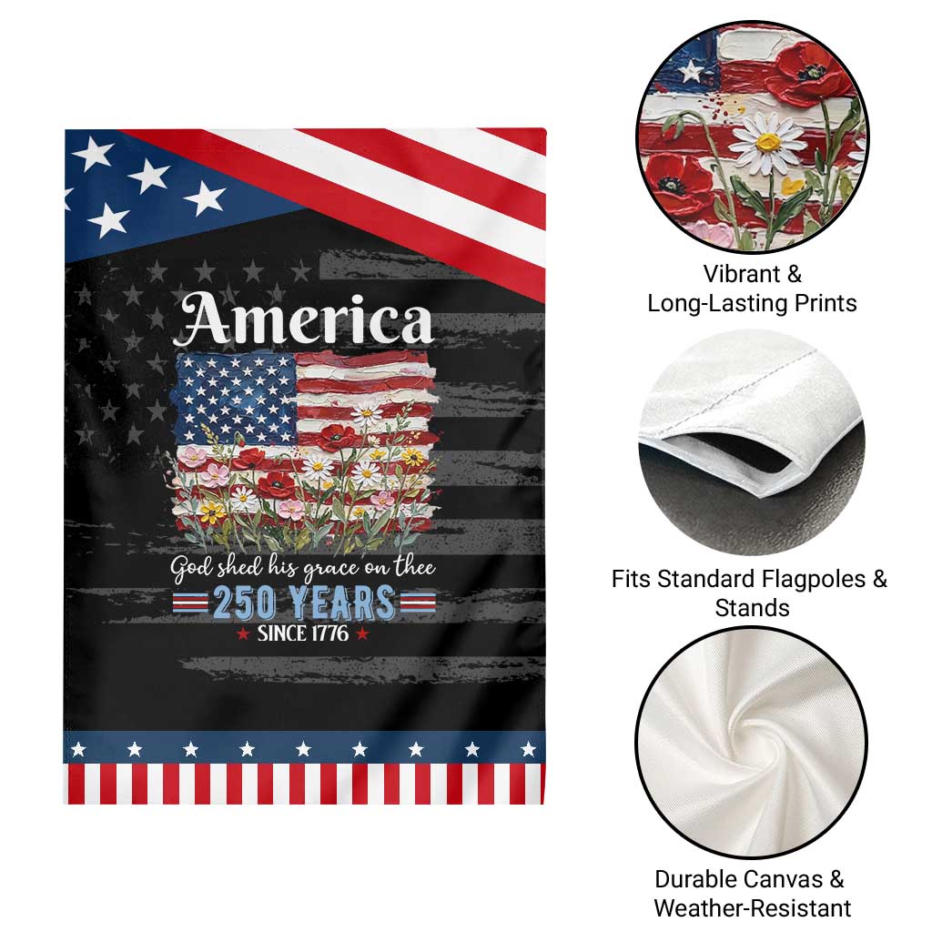 America God Shed His Grace On Thee 250 Years Since 1776 Patriotic Garden Flag TS11 Print Your Wear