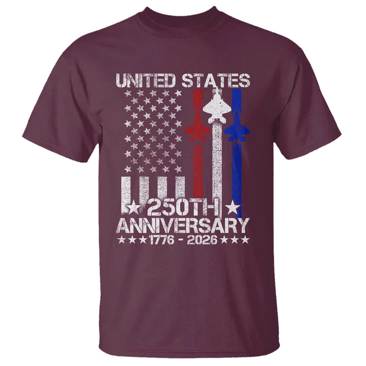 USA 250th Anniversary T Shirt Vintage American Flag Jets Semiquincentennial TS11 Maroon Print Your Wear