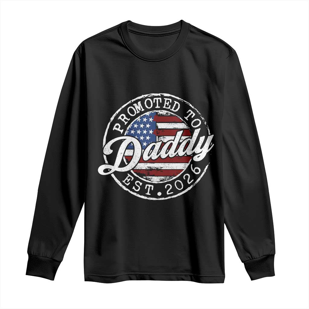 Promoted to Daddy 2026 Long Sleeve Shirt New Dad US Flag Fathers Day TS11 Black Print Your Wear