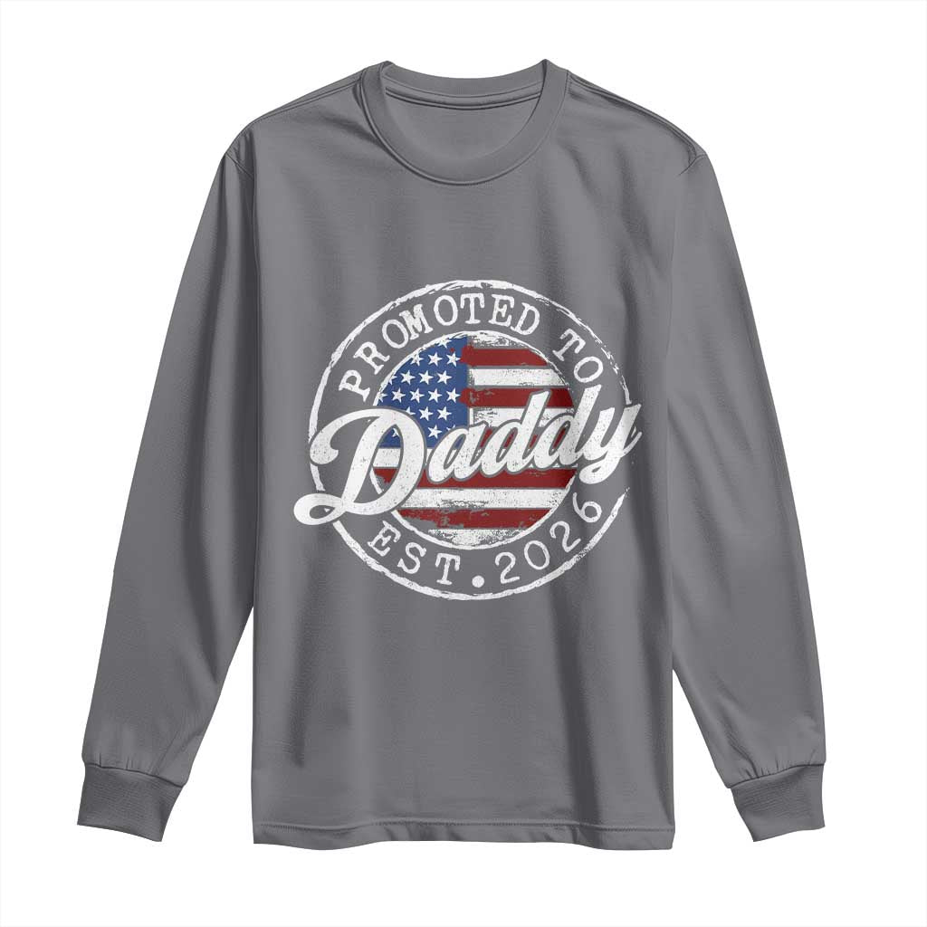 Promoted to Daddy 2026 Long Sleeve Shirt New Dad US Flag Fathers Day TS11 Charcoal Print Your Wear