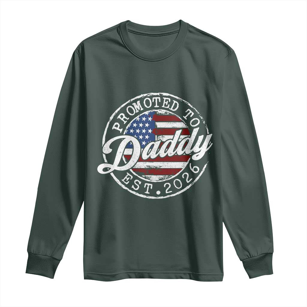 Promoted to Daddy 2026 Long Sleeve Shirt New Dad US Flag Fathers Day TS11 Dark Forest Green Print Your Wear