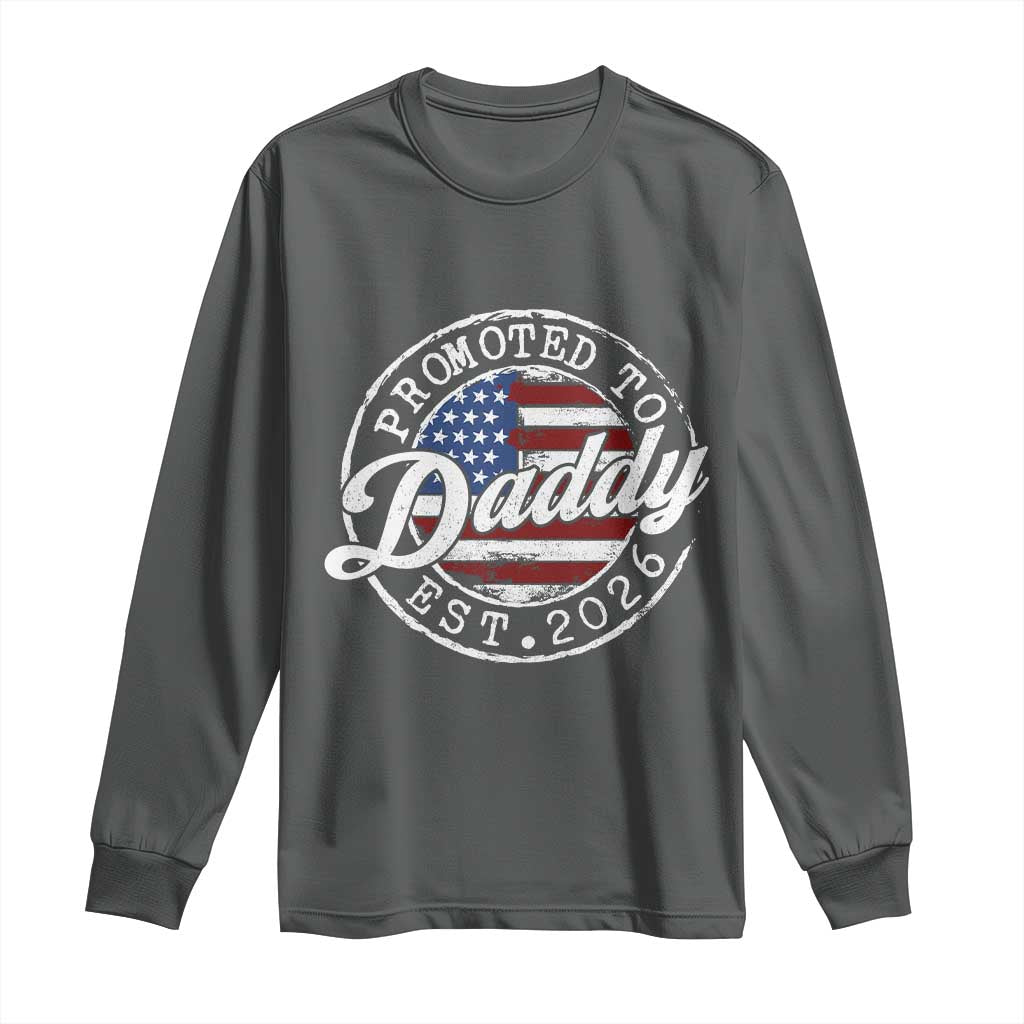 Promoted to Daddy 2026 Long Sleeve Shirt New Dad US Flag Fathers Day TS11 Dark Heather Print Your Wear