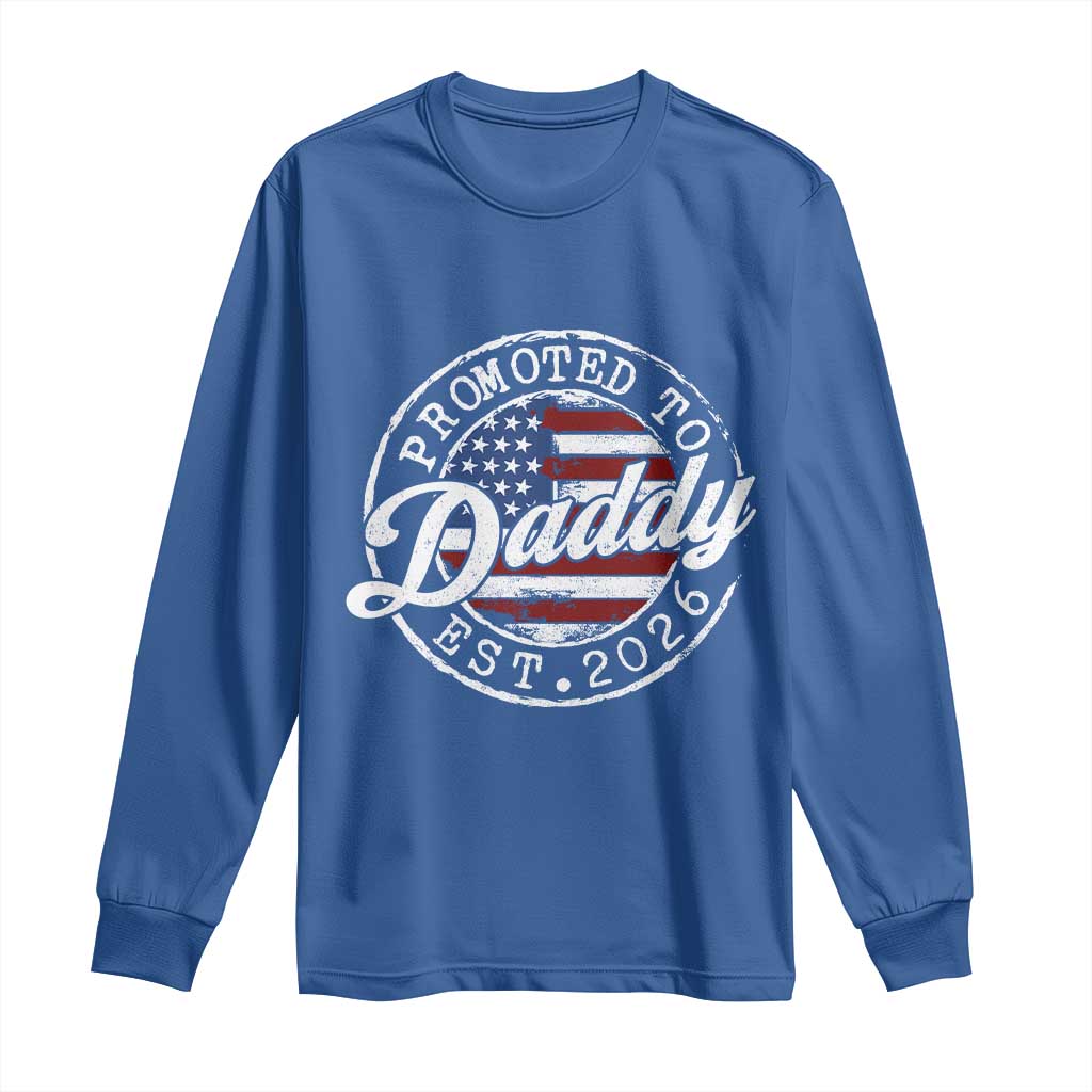 Promoted to Daddy 2026 Long Sleeve Shirt New Dad US Flag Fathers Day TS11 Royal Blue Print Your Wear