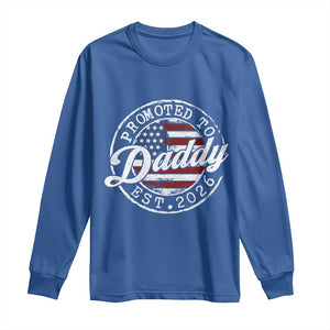 Promoted to Daddy 2026 Long Sleeve Shirt New Dad US Flag Fathers Day TS11 Royal Blue Print Your Wear