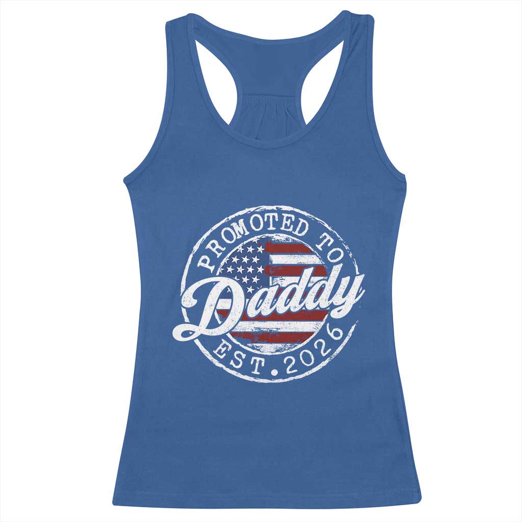 Promoted to Daddy 2026 Racerback Tank Top New Dad US Flag Fathers Day TS11 Royal Blue Print Your Wear