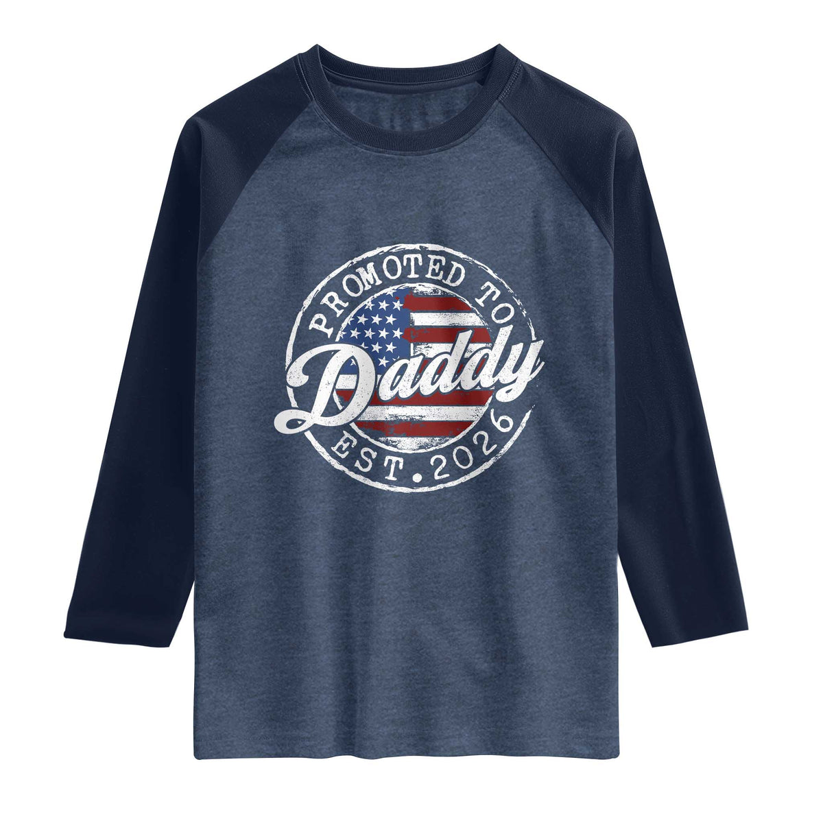 Promoted to Daddy 2026 Raglan Shirt New Dad US Flag Fathers Day TS11 Heather Denim Navy Print Your Wear
