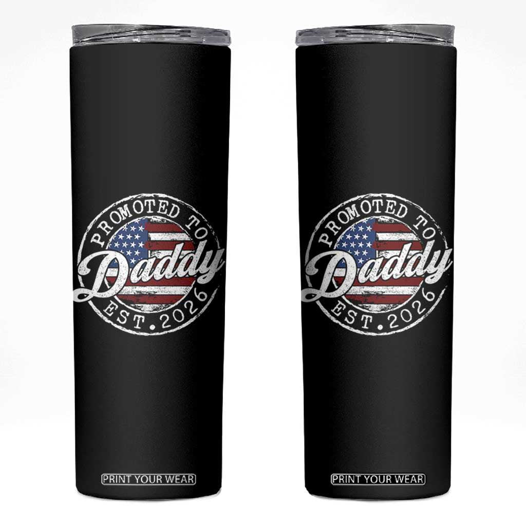 Promoted to Daddy 2026 Skinny Tumbler New Dad US Flag Fathers Day TS11 Black Print Your Wear