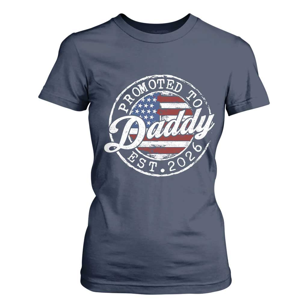 Promoted to Daddy 2026 T Shirt For Women New Dad US Flag Fathers Day TS11 Navy Print Your Wear