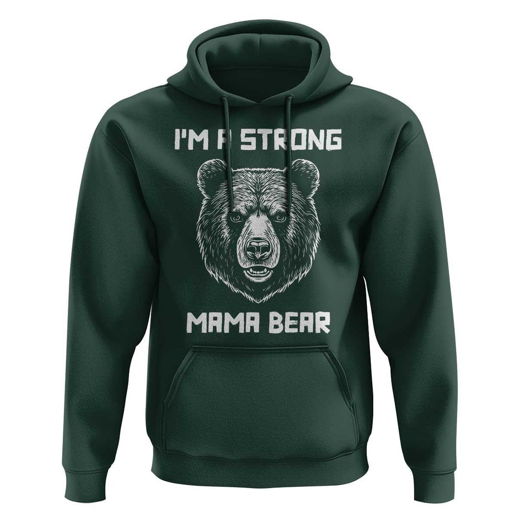 Mama Bear Hoodie I'm A Strong Mom Mother's Day TS11 Dark Forest Green Print Your Wear